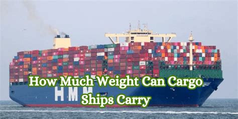 How Much Can a Cargo Ship Carry: Exploring the Limits of Maritime Logistics and Beyond