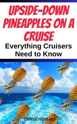 What Does Upside Down Pineapple Mean on Cruise Ship: A Symbol of Secret Societies or Just a Tropical Decoration?